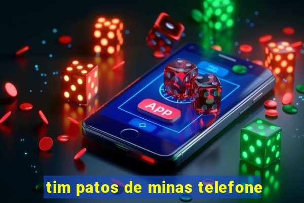 tim patos de minas telefone